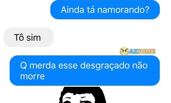 Ainda tá namorando?
