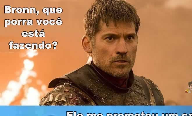 Bronn, que você está fazendo? Bronn, que você está fazendo?