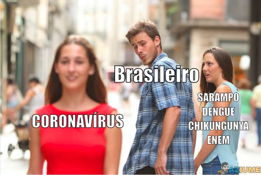 E esse coronavírus aí, hein?