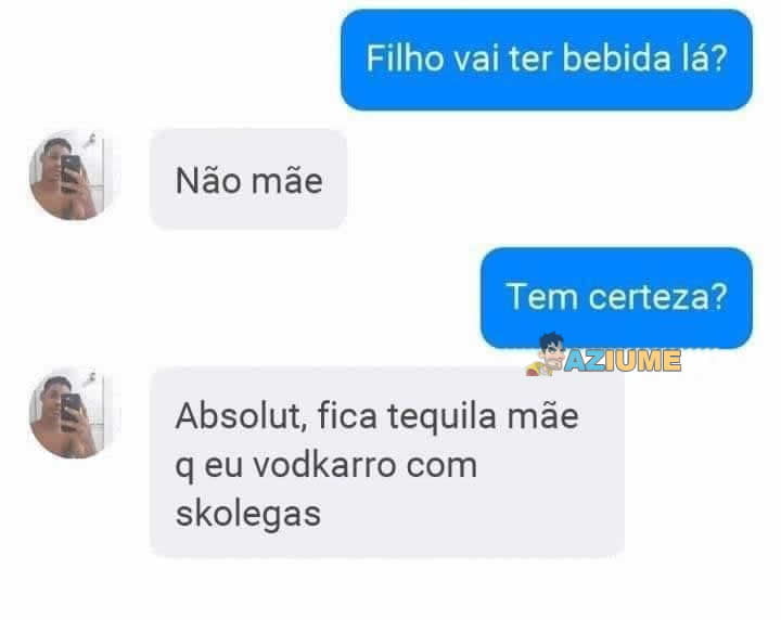 Filho vai ter bebida?