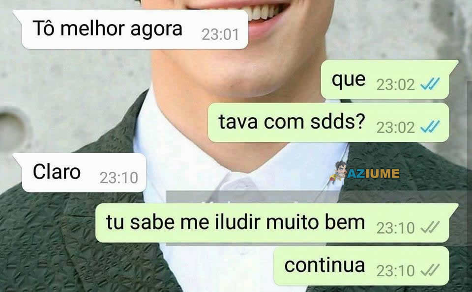 Você sabe me iludir direitinho