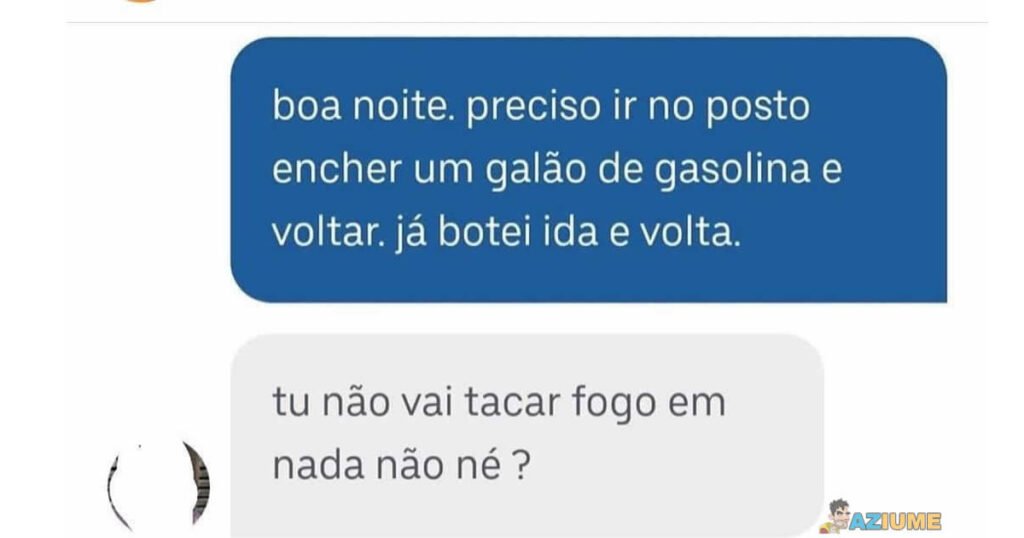 Tu não vai tacar fogo em nada? Tu não vai tacar fogo em nada?