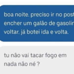 Tu não vai tacar fogo em nada?