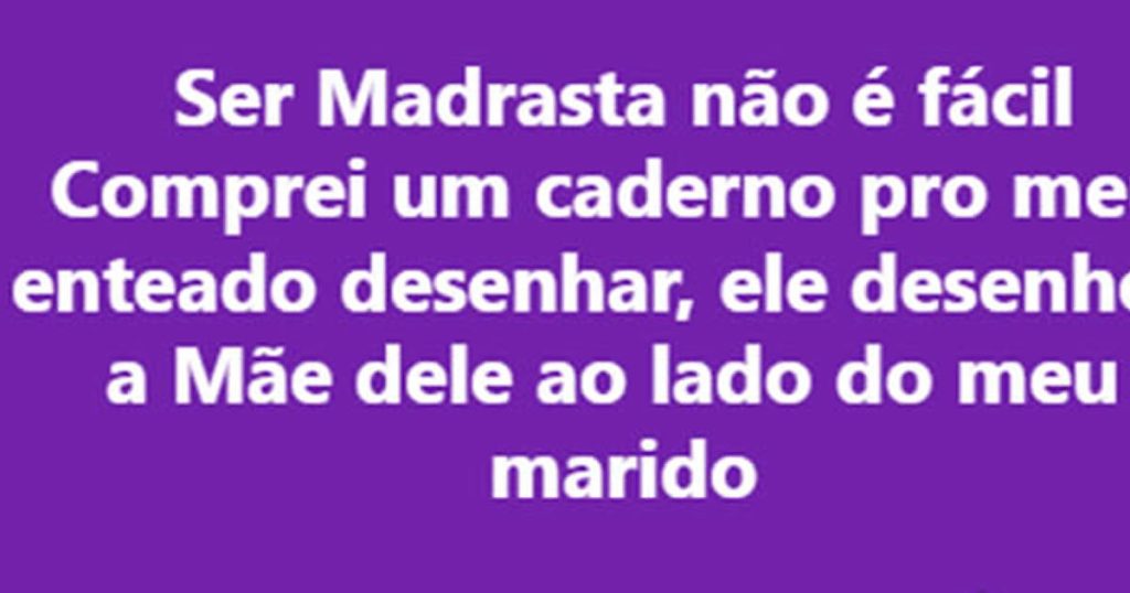 A vida de uma madrasta não é fácil A vida de uma madrasta não é fácil