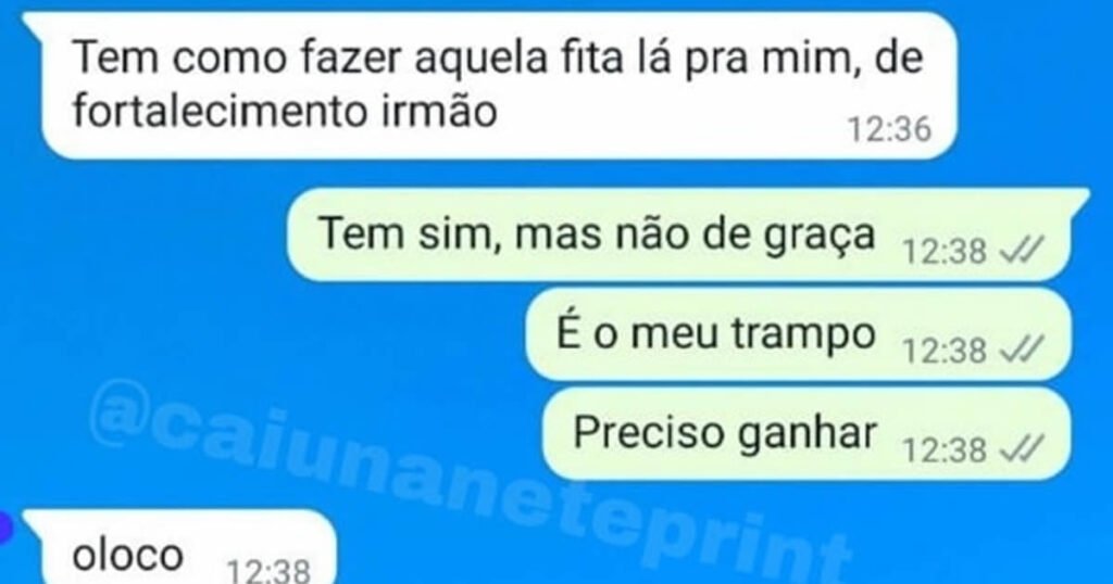 Tem como você fazer aquele trabalho sem cobrar?