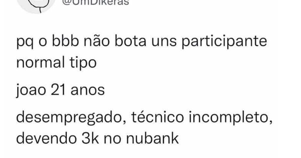 Por que o BBB não tem participante normal? Por que o BBB não tem participante normal?