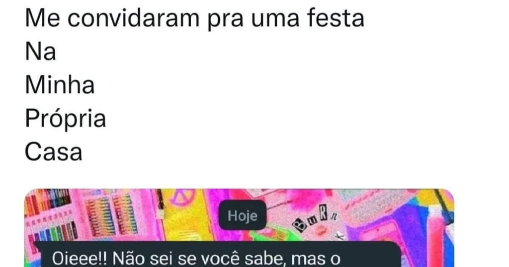 Me convidaram pra uma festa na minha casa Me convidaram pra uma festa na minha casa
