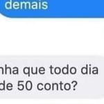 Minha esposa pede 50 reais todos os dias