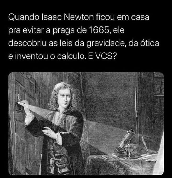 Quando o Isaac Newton ficou em casa