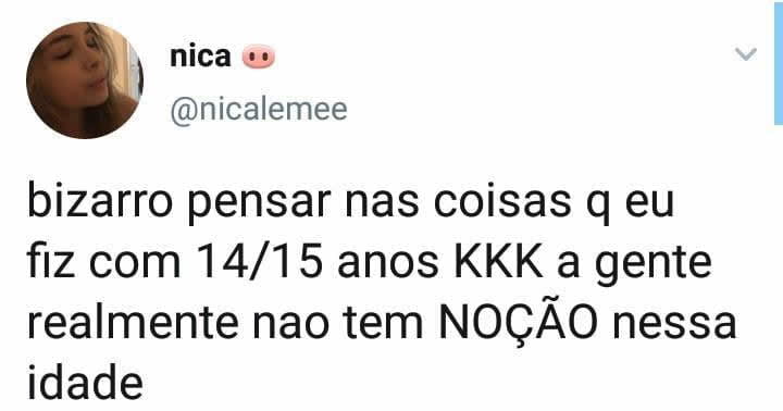 Como é estranho lembrar o que você fez com 15 anos Como é estranho lembrar o que você fez com 15 anos