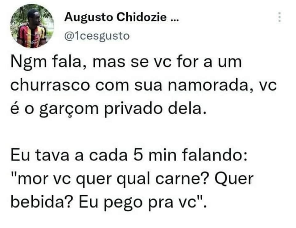 Quando você vai em um churrasco com sua namorada