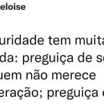 A maturidade tem muita preguiça envolvida
