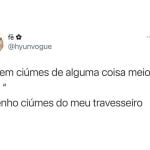 Você tem ciúmes de coisas diferente?