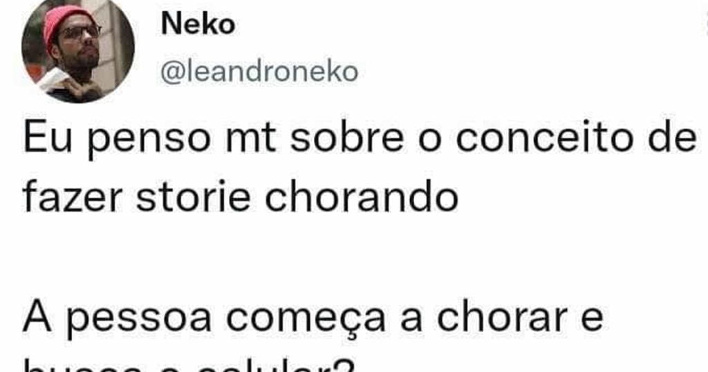 O conceito de fazer Storie chorando