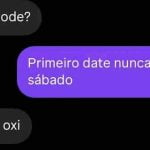 O primeiro encontro nunca pode ser no sábado