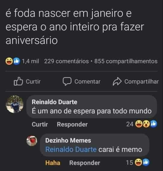 Quem nasce em janeiro espera um ano para o próximo aniversário!