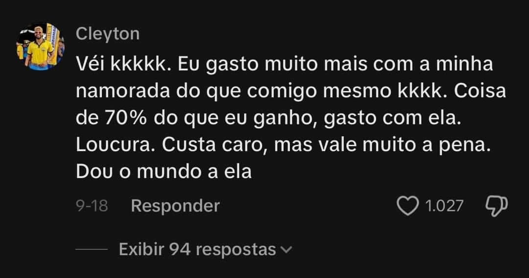 Ele gastou 70% do salário pela namorada e tá tudo bem Ele gastou 70% do salário pela namorada e tá tudo bem