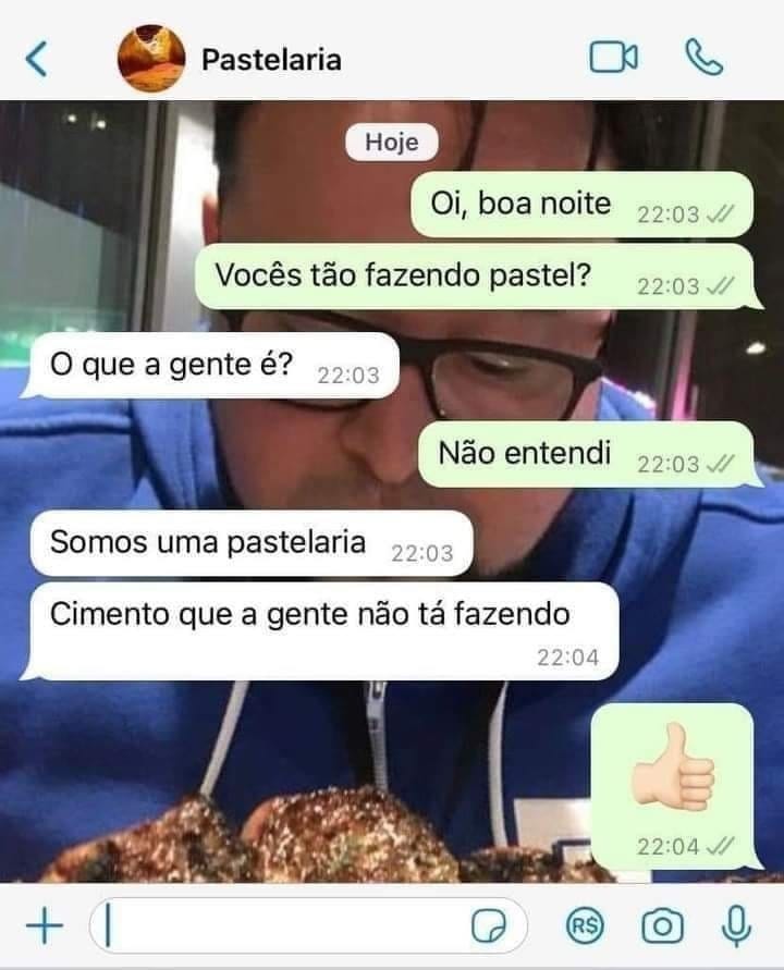 Vocês tão fazendo pastel?