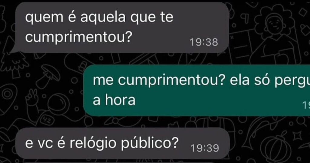 Perguntou as horas? Pode guardar esse relógio! Exclusividade no relacionamento!