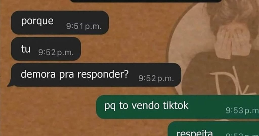Resposta sincera e sem filtro: Quando o TikTok é prioridade, o resto espera!