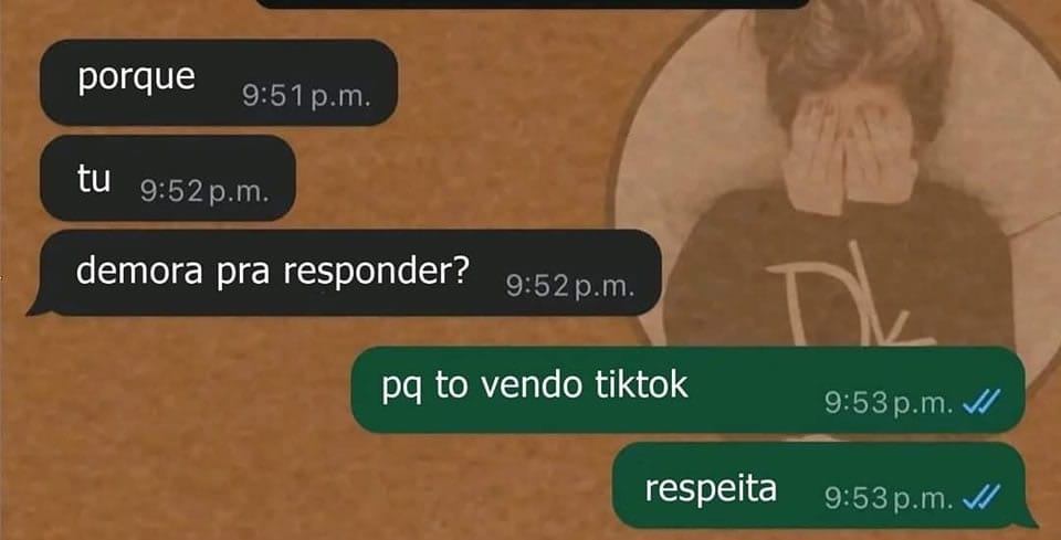 Resposta sincera e sem filtro: Quando o TikTok é prioridade, o resto espera! Resposta sincera e sem filtro: Quando o TikTok é prioridade, o resto espera!