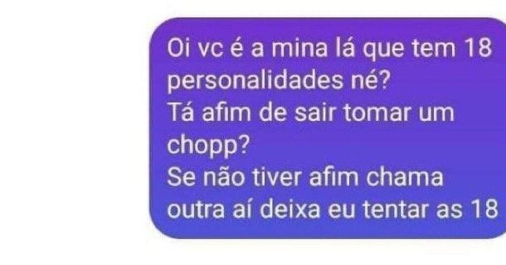 18 personalidades, mas nenhuma quis: a arte de nunca desistir na abordagem!