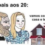 Meus pais construíram uma casa; eu construí um meme!