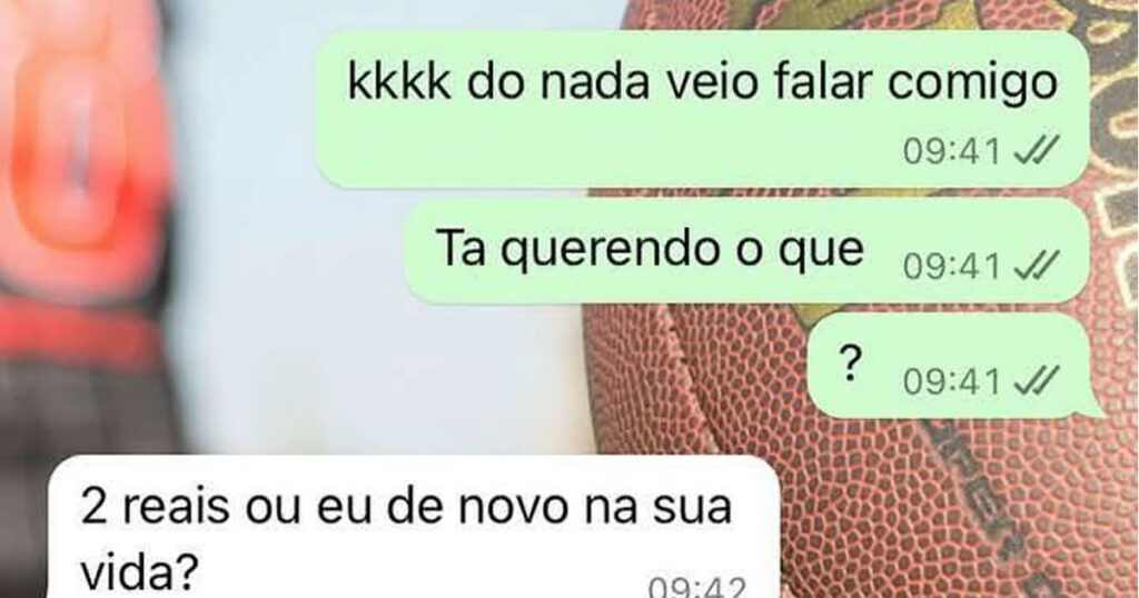 2 reais ou você? Eu pago 4 pra não te ver nunca mais!