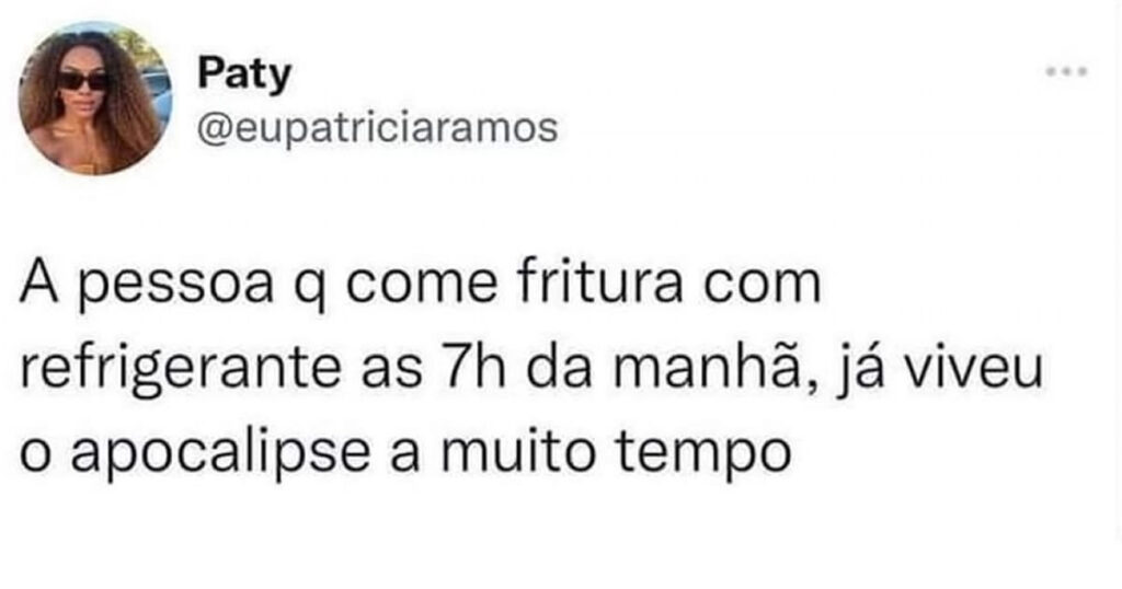 Quem come fritura às 7h não teme a morte – Apenas mais um gole de refri