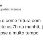 Quem come fritura às 7h não teme a morte – Apenas mais um gole de refri