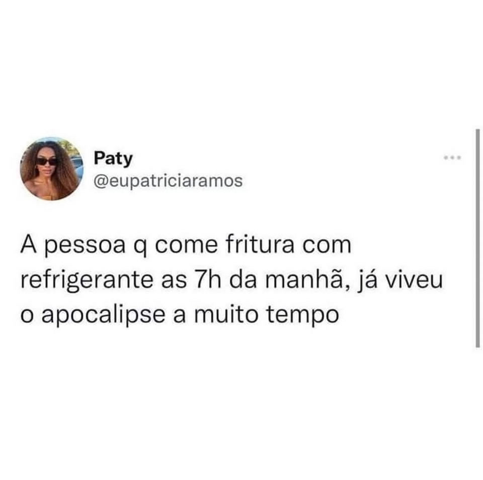 Quem come fritura às 7h não teme a morte – Apenas mais um gole de refri Quem come fritura às 7h não teme a morte – Apenas mais um gole de refri