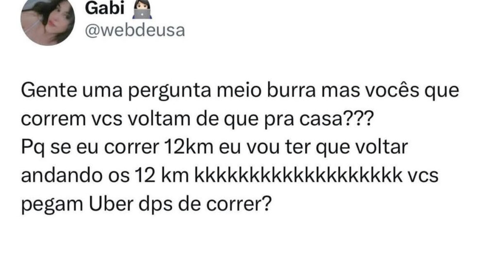 Correr é top… até você perceber que esqueceu o ‘voltar pra casa’ no planejamento Correr é top… até você perceber que esqueceu o ‘voltar pra casa’ no planejamento