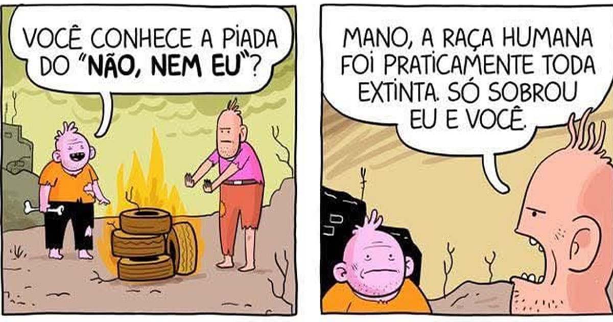 Quando a humanidade acaba, mas a piada continua