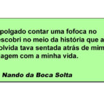 Fofoca nível hard, contada direto no ouvido da vítima
