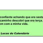 Quando a cabeça acha que é sexta e o calendário humilha