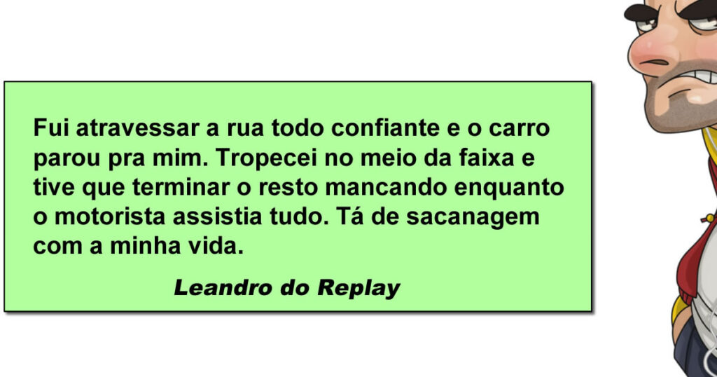 Quando sua confiança atravessa a rua, mas sua coordenação fica para trás
