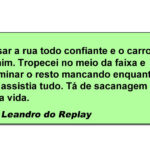 Quando sua confiança atravessa a rua, mas sua coordenação fica para trás