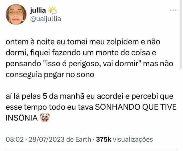 Tomei remédio pra dormir e sonhei que estava com insônia, o cérebro brasileiro não tem botão off