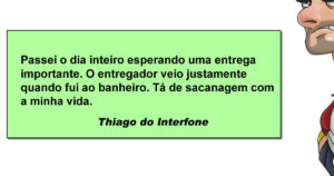 A entrega que chega no pior momento possível: o clássico azar sincronizado da vida