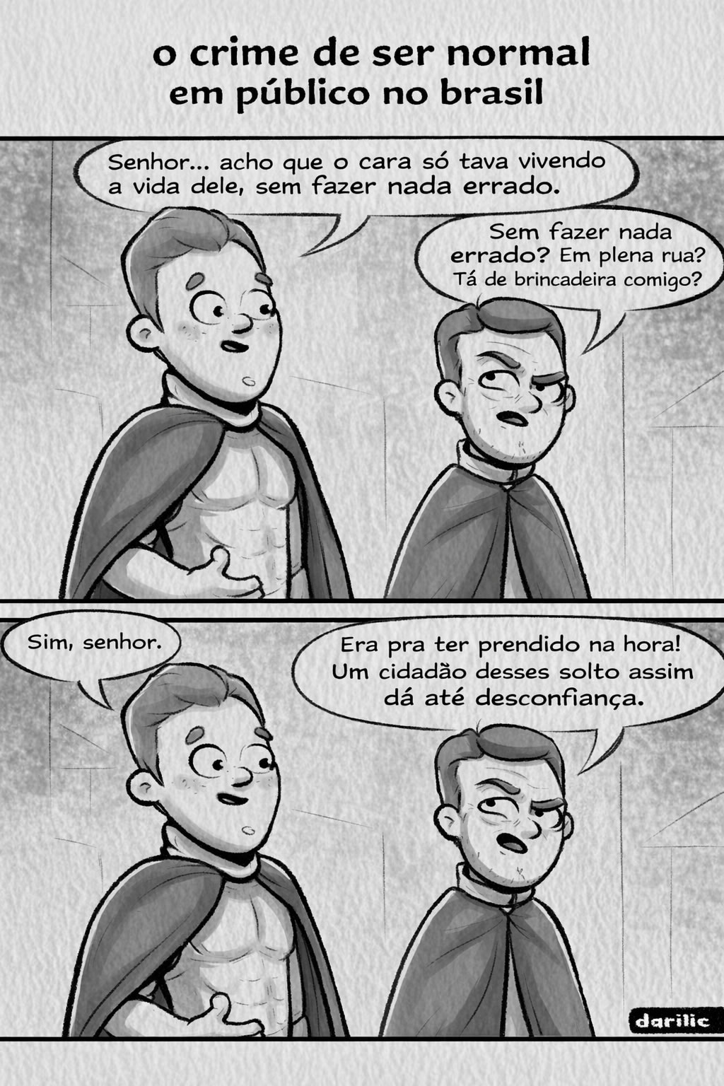 No Brasil, o suspeito é quem não tá fazendo nada errado