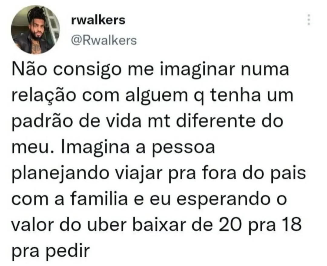 Ela planejava viagem internacional e eu tava esperando o Uber baixar dois reais