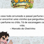 O perfume foi tanto que a vizinha achou que tinha derramado no chão