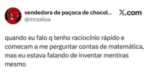 A pessoa que se acha inteligente até alguém perguntar uma conta de matemática