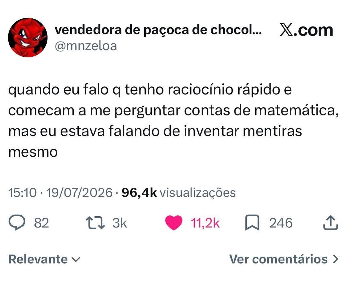 A pessoa que se acha inteligente até alguém perguntar uma conta de matemática