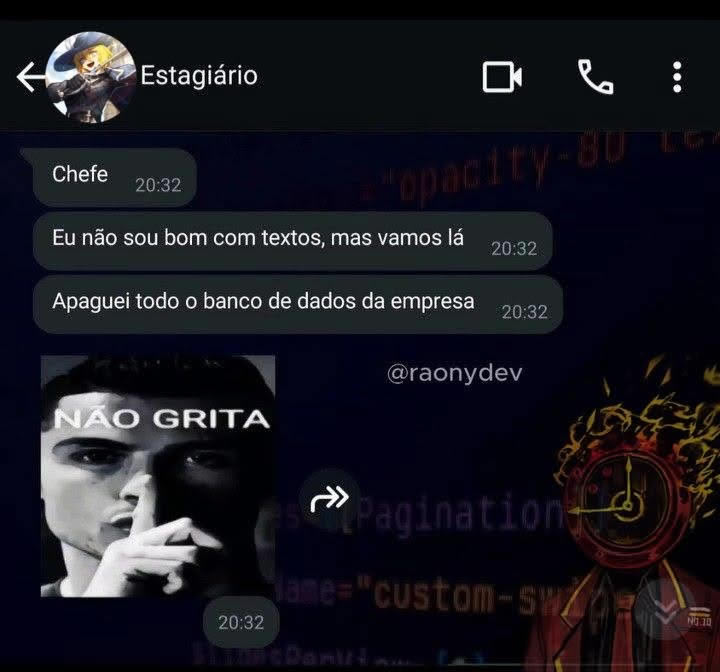 O estagiário apagou o banco de dados e tentou resolver com uma mensagem O estagiário apagou o banco de dados e tentou resolver com uma mensagem