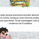 O vizinho escolheu exatamente o pior horário para começar a reforma