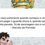 A chuva brasileira tem um talento especial para escolher a pior hora